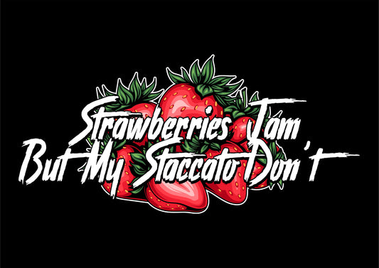 Strawberries Jam But My Staccato Don't!